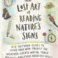 The Lost Art of Reading Nature's Signs: Use Outdoor Clues to Find Your Way, Predict the Weather, Locate Water, Track Animals - And Other Forgotten Skills