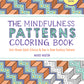 The Mindfulness Patterns Coloring Book: Anti-Stress Adult Coloring & How to Draw Soothing Patterns