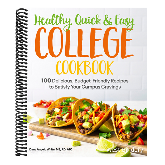 Healthy, Quick & Easy College Cookbook: 100 Simple, Budget-Friendly Recipes to Satisfy Your Campus Cravings