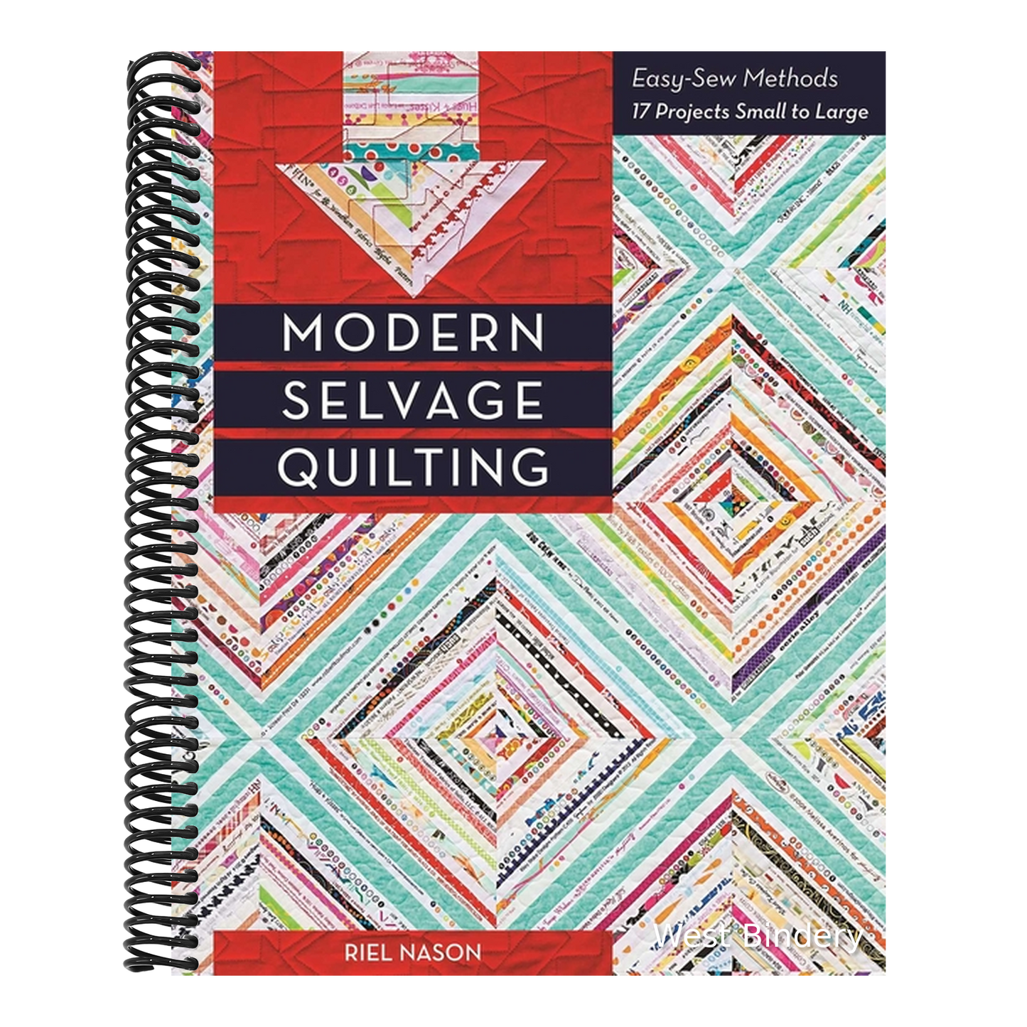 Modern Selvage Quilting: Easy-Sew Methods - 17 Projects Small to Large