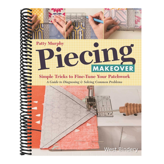 Piecing Makeover: Simple Tricks to Fine-Tune Your Patchwork - A Guide to Diagnosing & Solving Common Problems