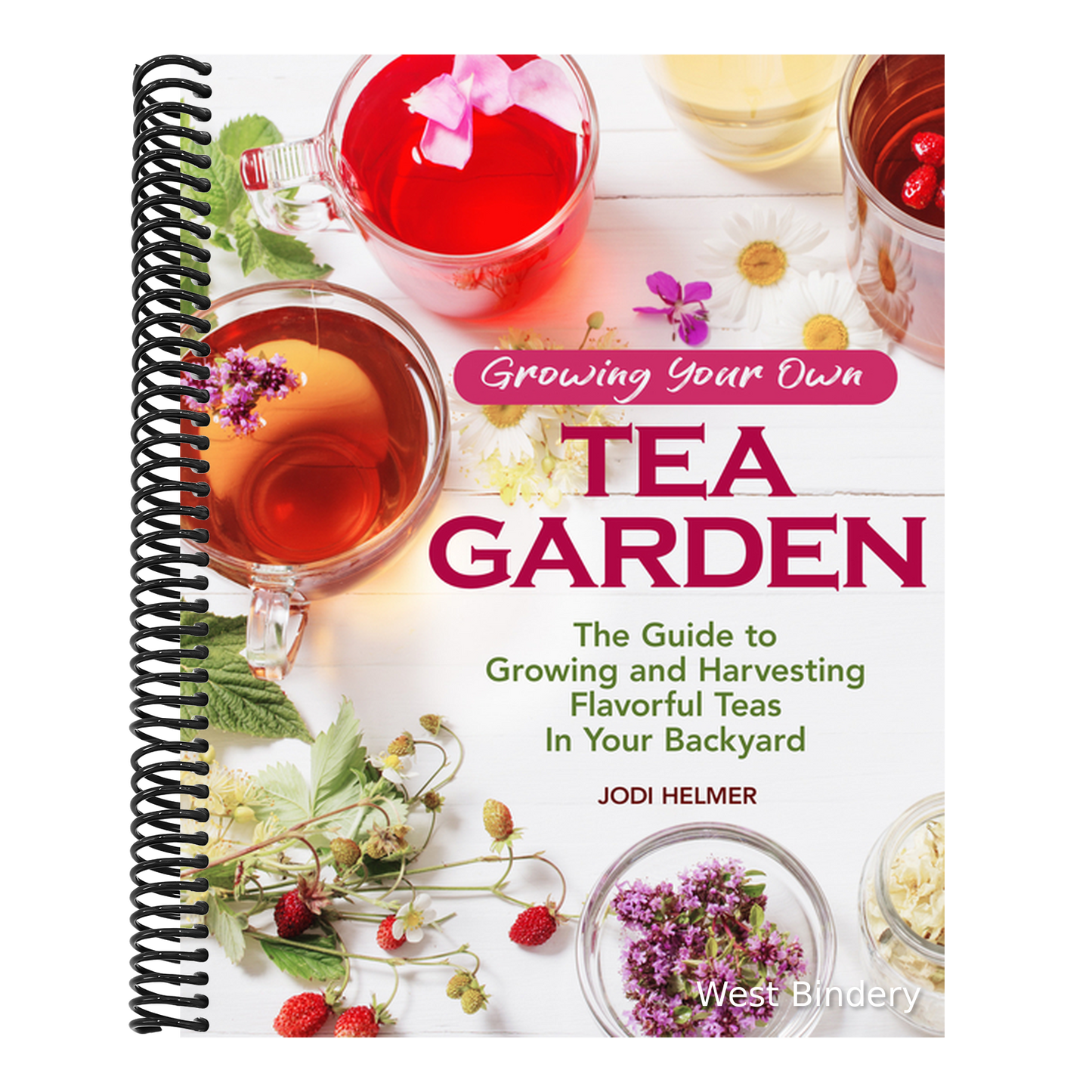 Growing Your Own Tea Garden: The Guide to Growing and Harvesting Flavorful Teas in Your Backyard