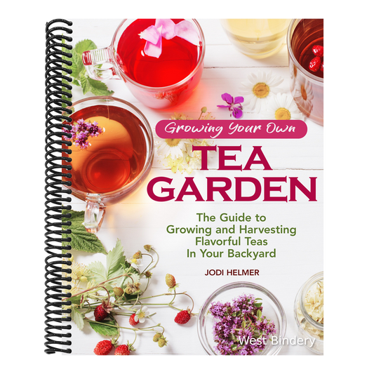 Growing Your Own Tea Garden: The Guide to Growing and Harvesting Flavorful Teas in Your Backyard