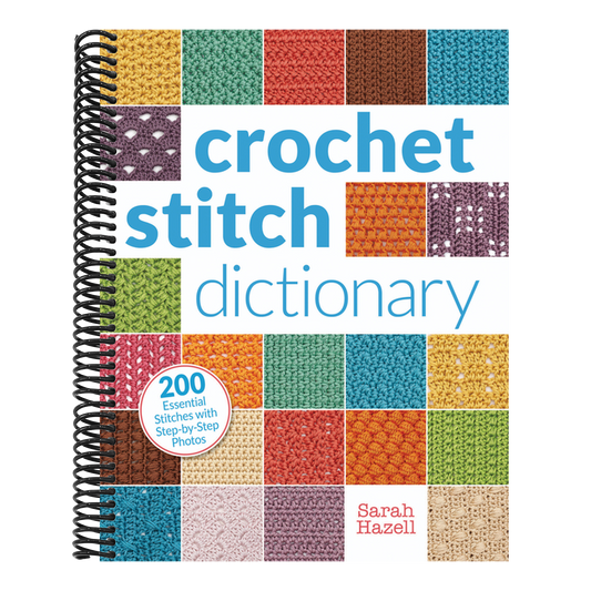 Crochet Stitch Dictionary: 200 Essential Stitches with Step-By-Step Photos (Spiral Bound)