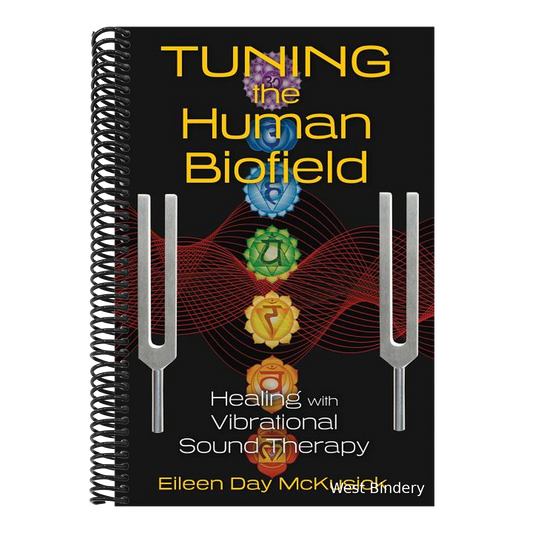 Tuning the Human Biofield: Healing with Vibrational Sound Therapy