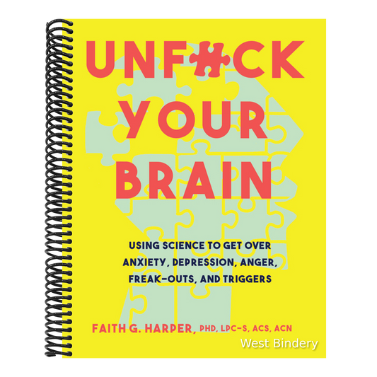 Unfuck Your Brain: Using Science to Get Over Anxiety, Depression, Anger, Freak-Outs, and Triggers