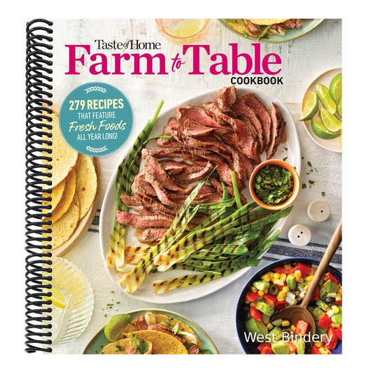 Taste of Home Farm to Table Cookbook: 279 Recipes That Make the Most of the Season's Freshest Foods - All Year Long!