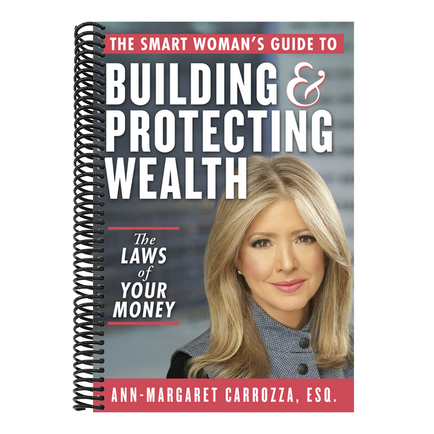 The Smart Woman's Guide to Building and Protecting Wealth: The Laws of Your Money