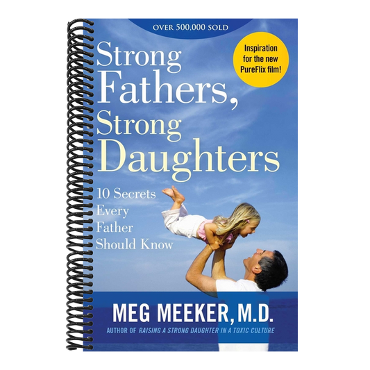 Strong Fathers, Strong Daughters: 10 Secrets Every Father Should Know