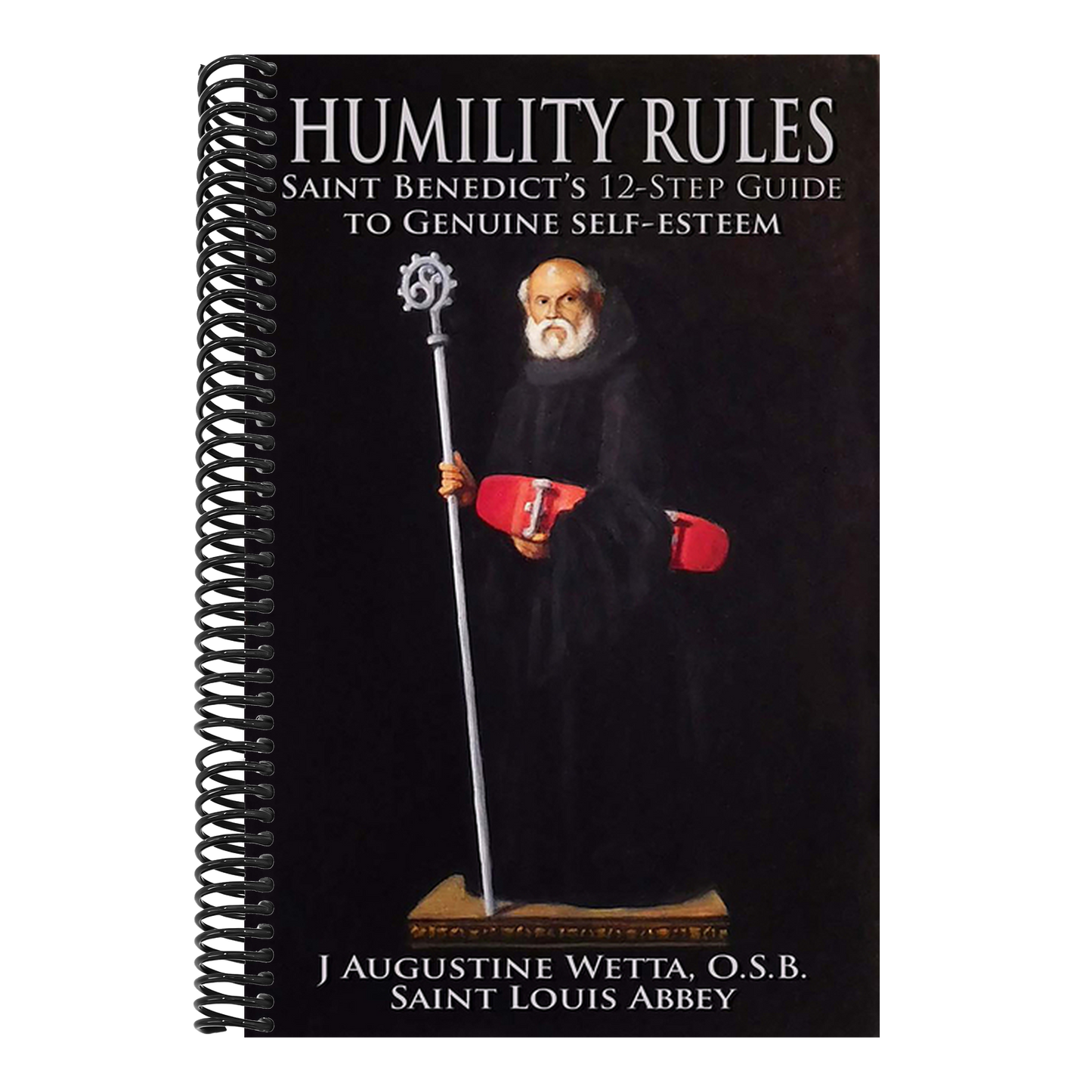 Humility Rules: Saint Benedict's Twelve-Step Guide to Genuine Self-Esteem