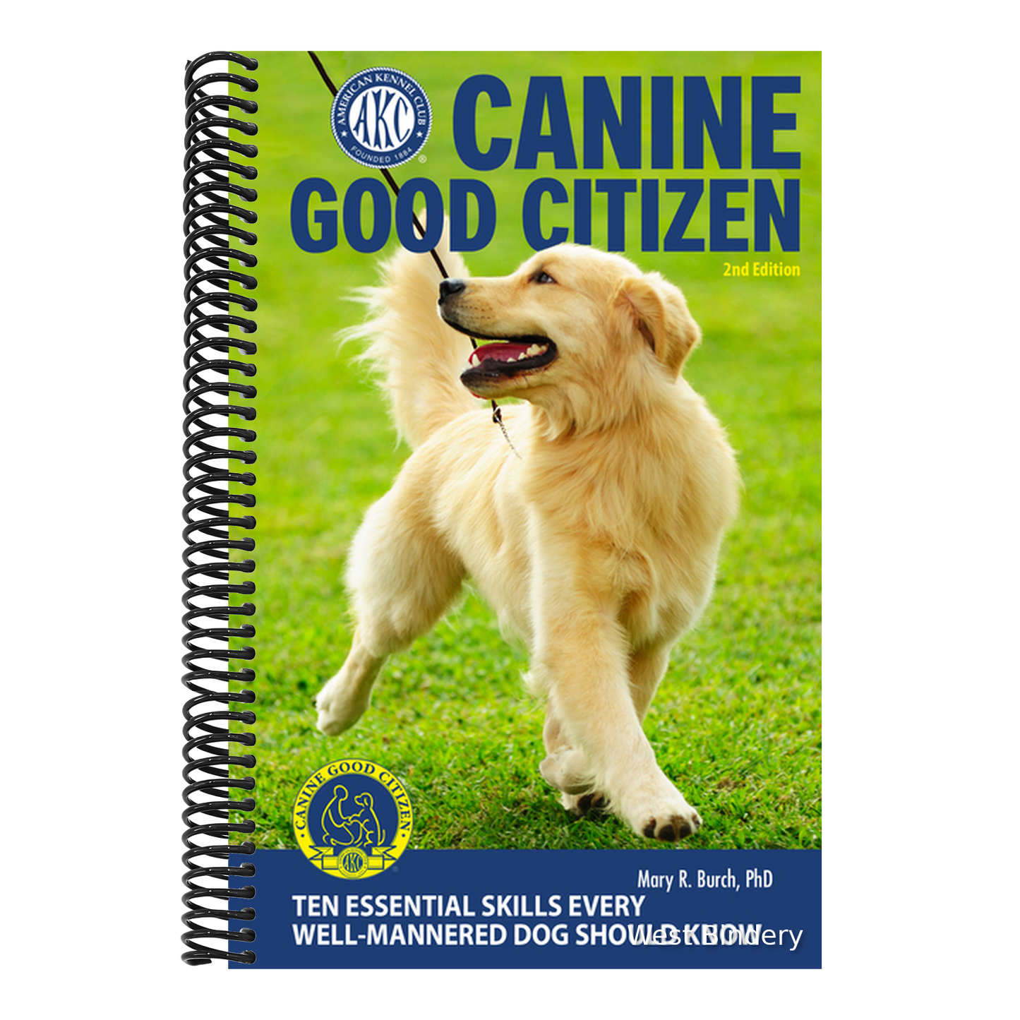 Canine Good Citizen - The Official Akc Guide: 10 Essential Skills Every Well-Mannered Dog Should Know
