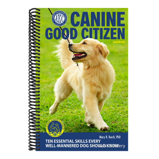 Canine Good Citizen - The Official Akc Guide: 10 Essential Skills Every Well-Mannered Dog Should Know