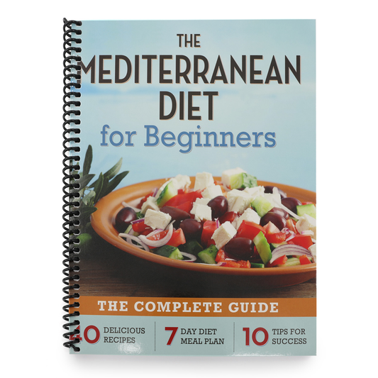 The Mediterranean Diet for Beginners: The Complete Guide - 40 Delicious Recipes, 7-Day Diet Meal Plan, and 10 Tips for Success (Spiral Bound)
