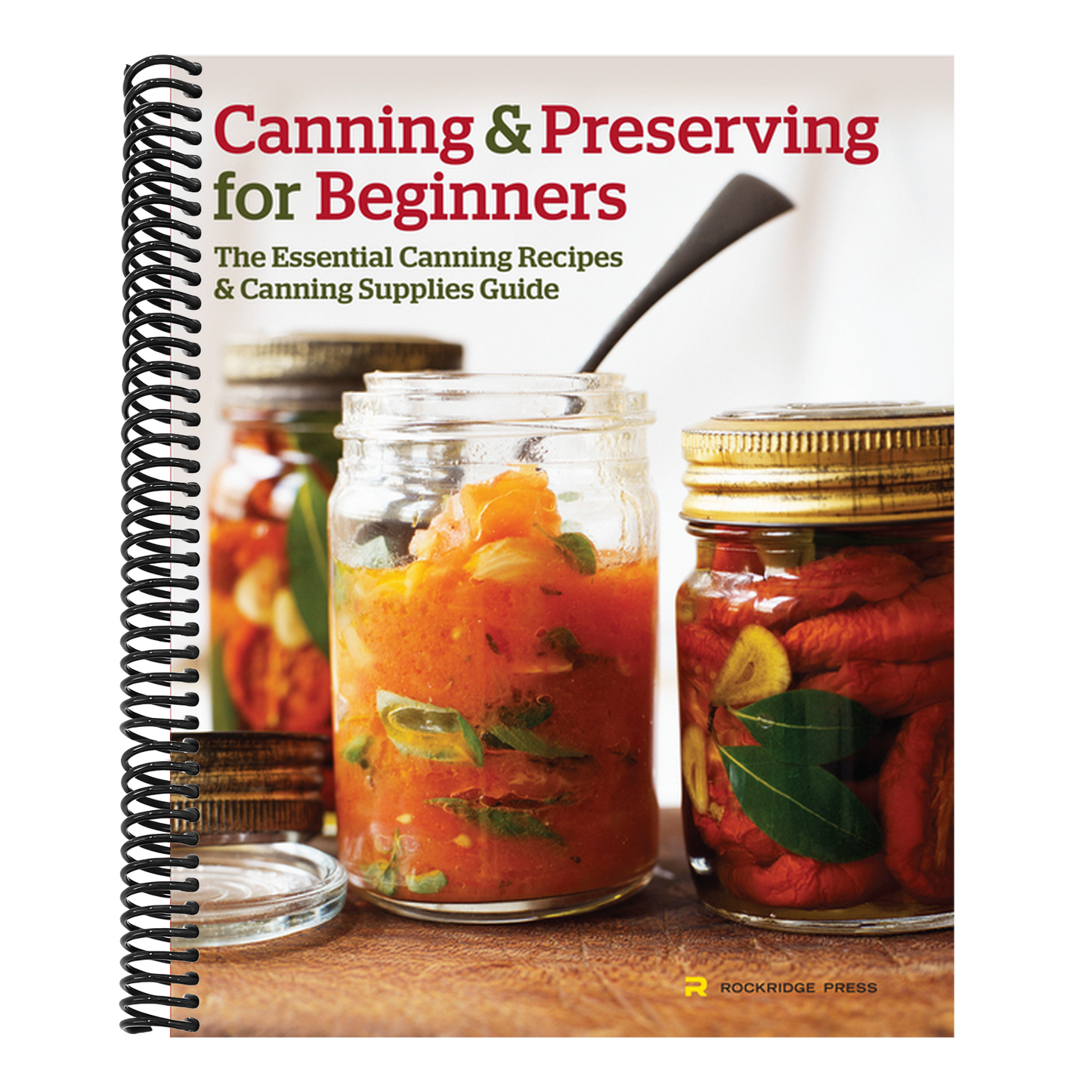 Canning and Preserving for Beginners: The Essential Canning Recipes and Canning Supplies Guide (Spiral Bound)