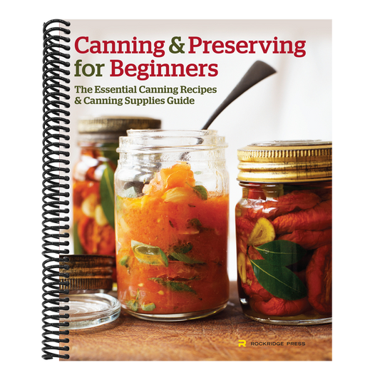 Canning and Preserving for Beginners: The Essential Canning Recipes and Canning Supplies Guide (Spiral Bound)