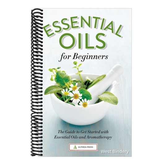 Essential Oils for Beginners: The Guide to Get Started with Essential Oils and Aromatherapy