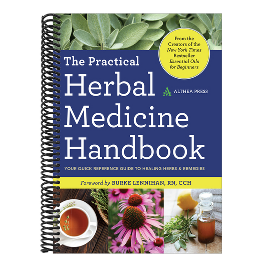 The Practical Herbal Medicine Handbook: Your Quick Reference Guide to Healing Herbs & Remedies