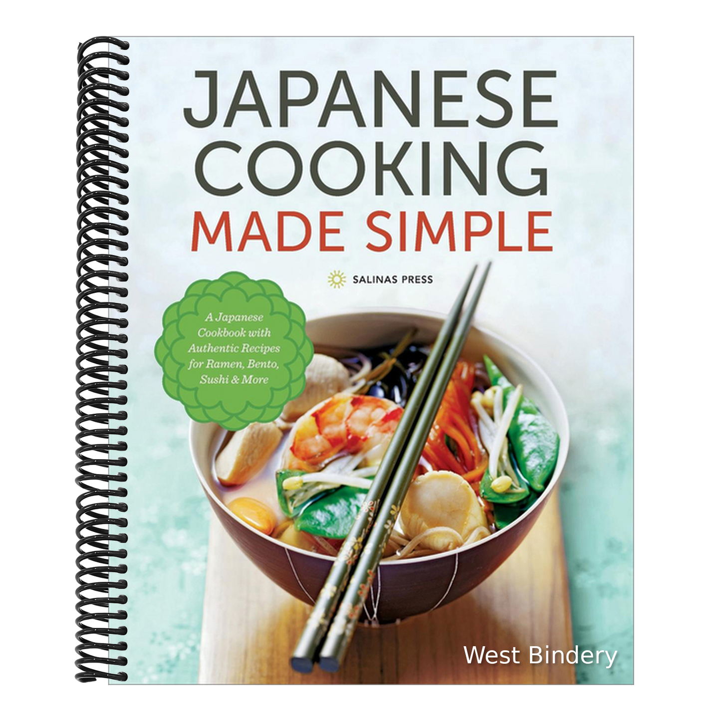 Japanese Cooking Made Simple: A Japanese Cookbook with Authentic Recipes for Ramen, Bento, Sushi & More