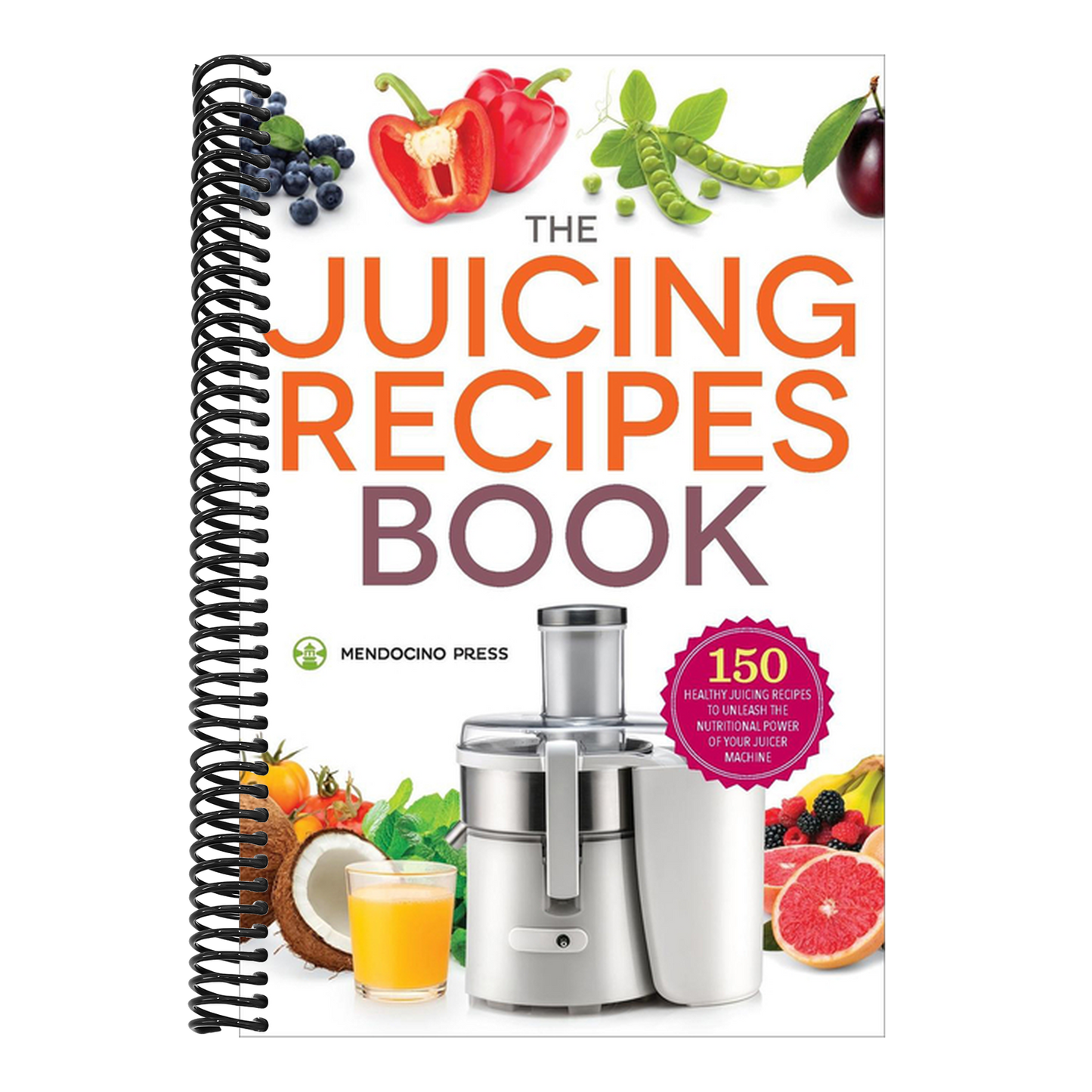 The Juicing Recipes Book: 150 Healthy Recipes to Unleash Nutritional Power (Spiral Bound)