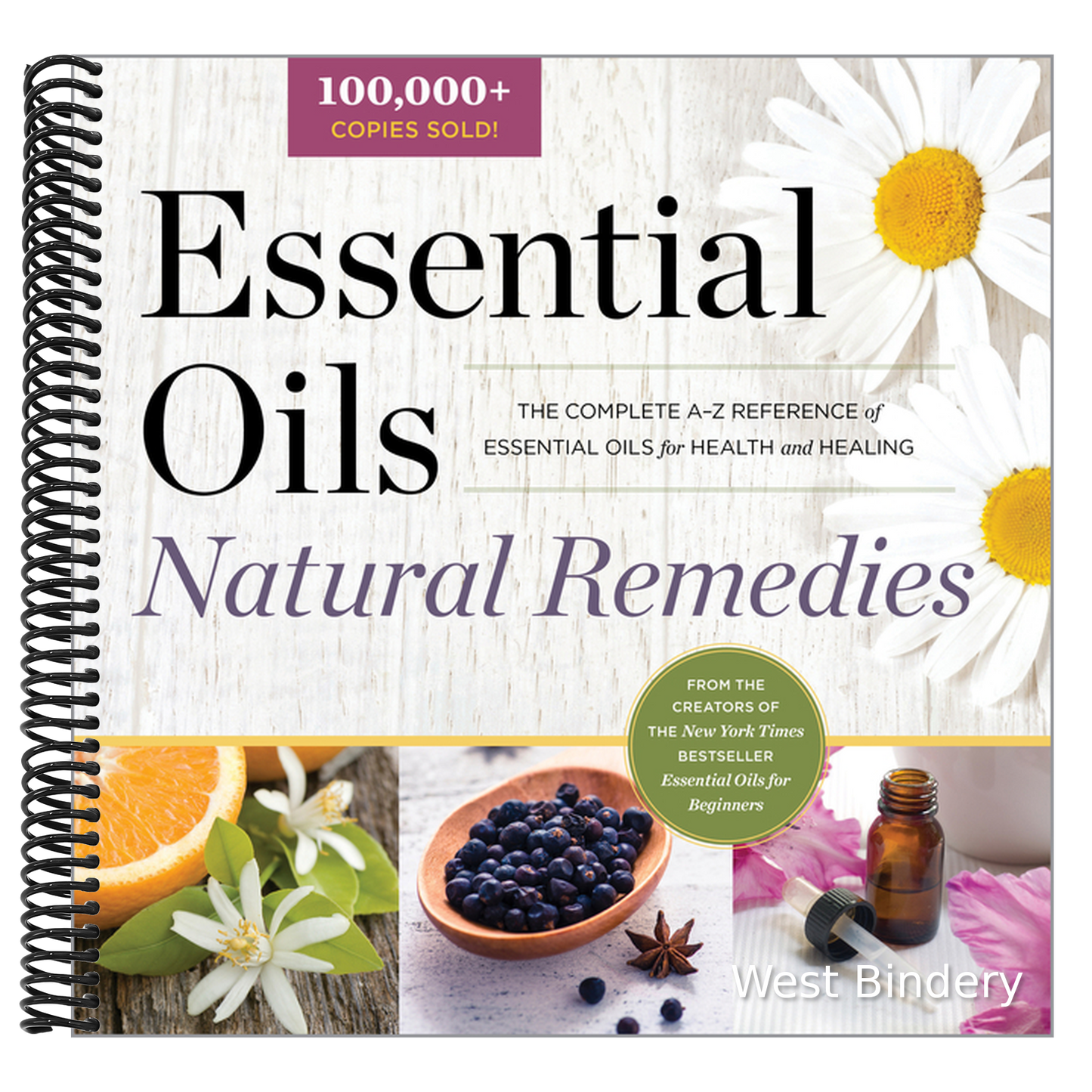 Essential Oils Natural Remedies: The Complete A-Z Reference of Essential Oils for Health and Healing