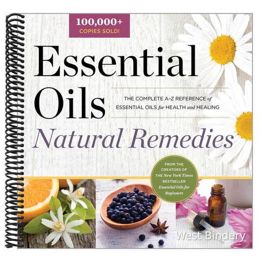 Essential Oils Natural Remedies: The Complete A-Z Reference of Essential Oils for Health and Healing