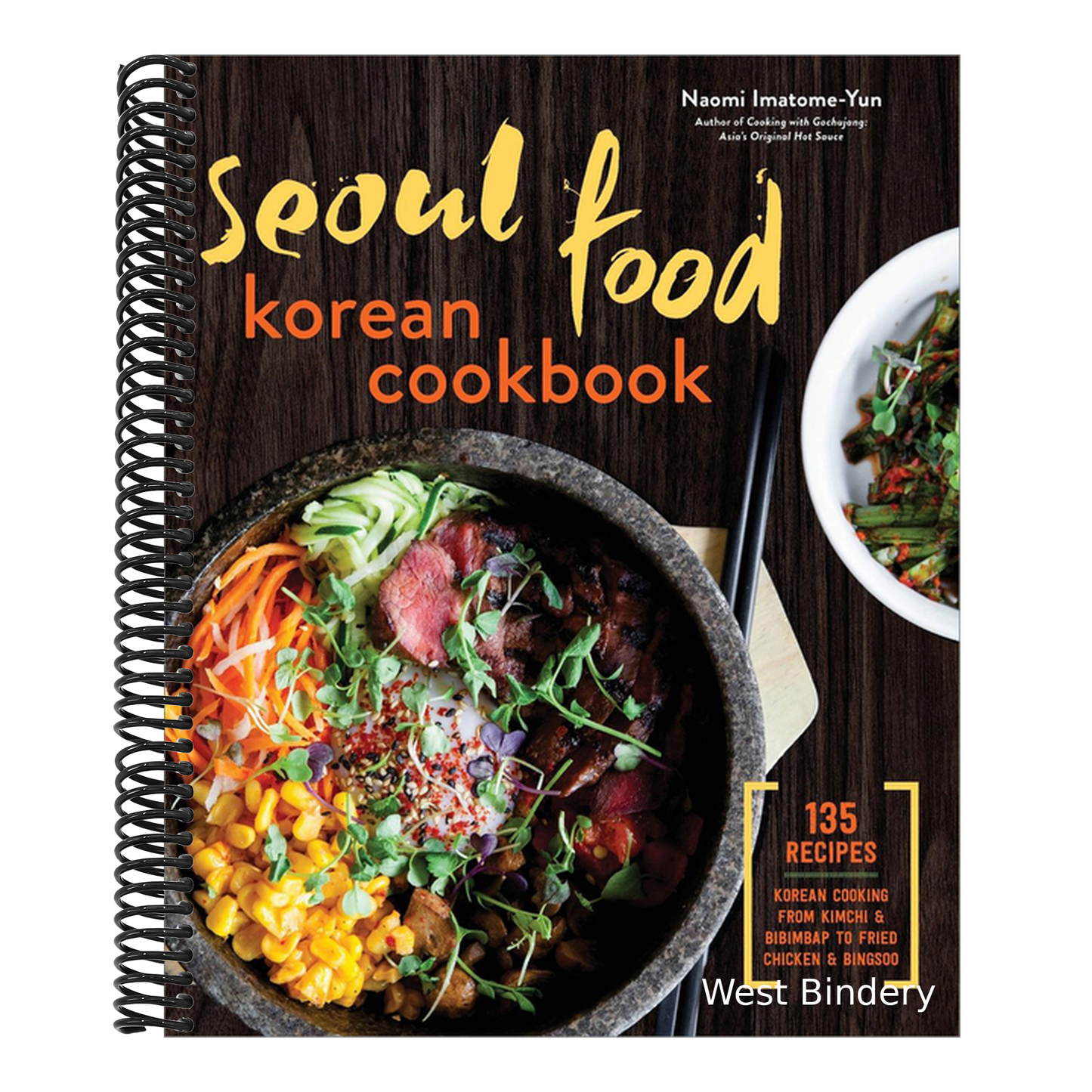 Seoul Food Korean Cookbook: Korean Cooking from Kimchi and Bibimbap to Fried Chicken and Bingsoo