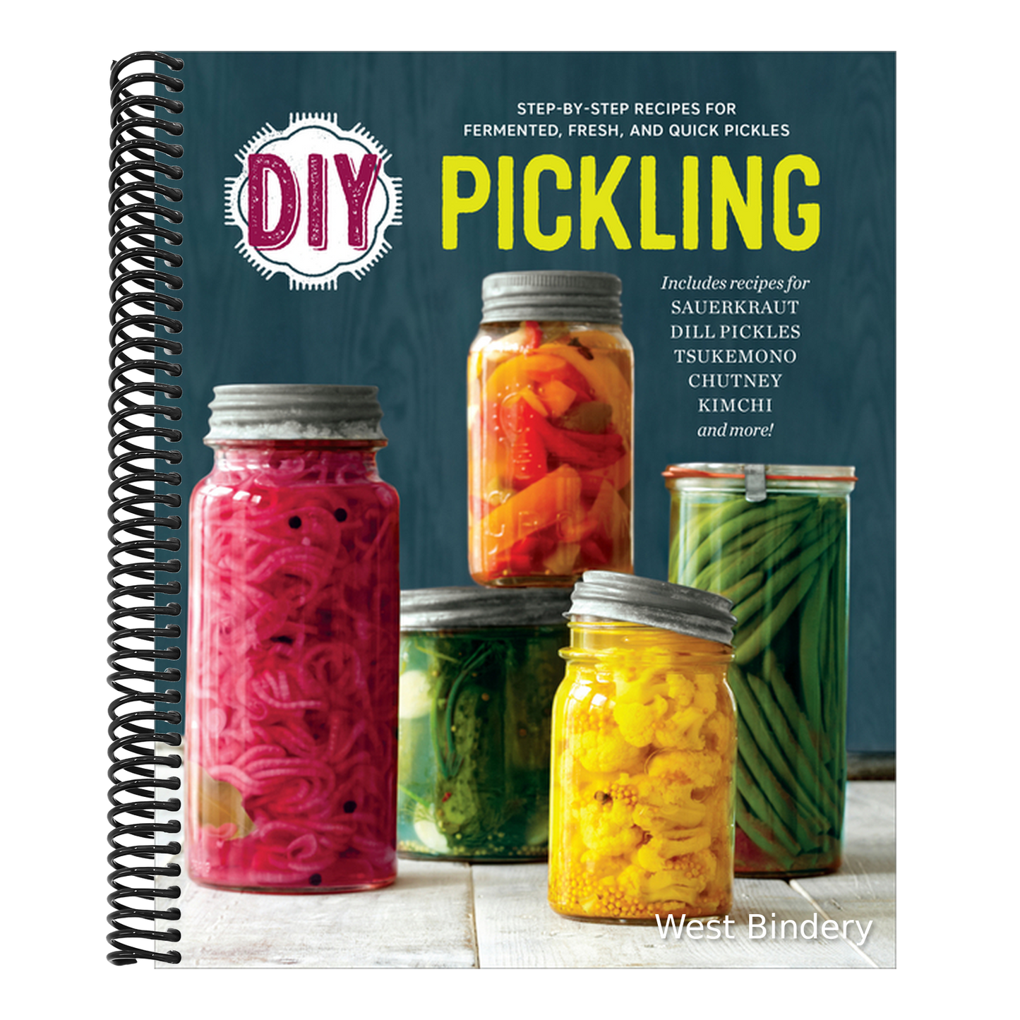 DIY Pickling: Step-By-Step Recipes for Fermented, Fresh, and Quick Pickles