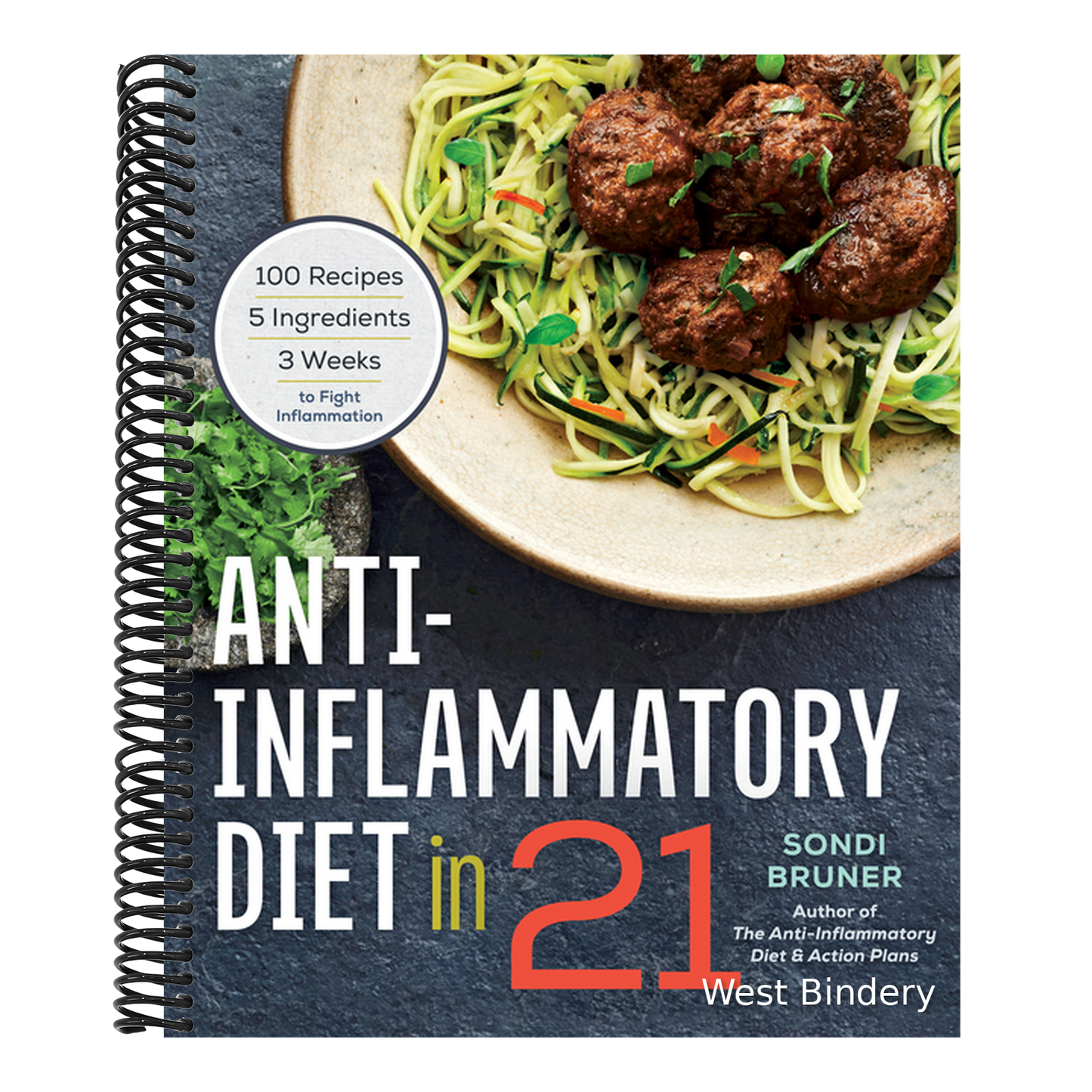 Anti-Inflammatory Diet in 21: 100 Recipes, 5 Ingredients, and 3 Weeks to Fight Inflammation
