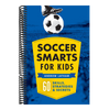 Soccer Smarts for Kids: 60 Skills, Strategies, and Secrets