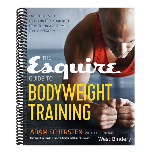 The Esquire Guide to Bodyweight Training: Calisthenics to Look and Feel Your Best from the Boardroom to the Bedroom