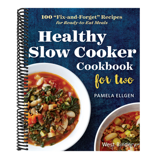 Healthy Slow Cooker Cookbook for Two: 100 Fix-And-Forget Recipes for Ready-To-Eat Meals