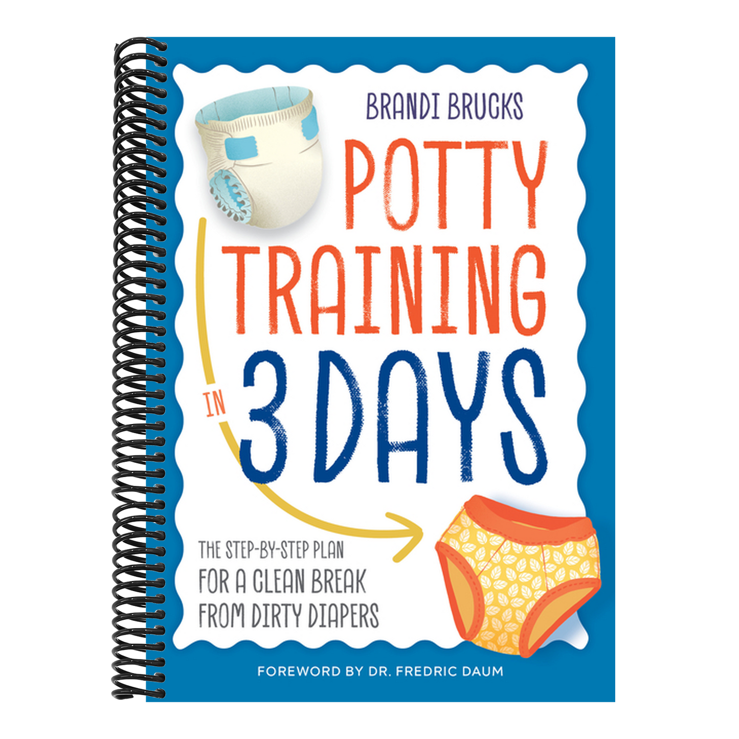 Potty Training in 3 Days: The Step-By-Step Plan for a Clean Break from Dirty Diapers