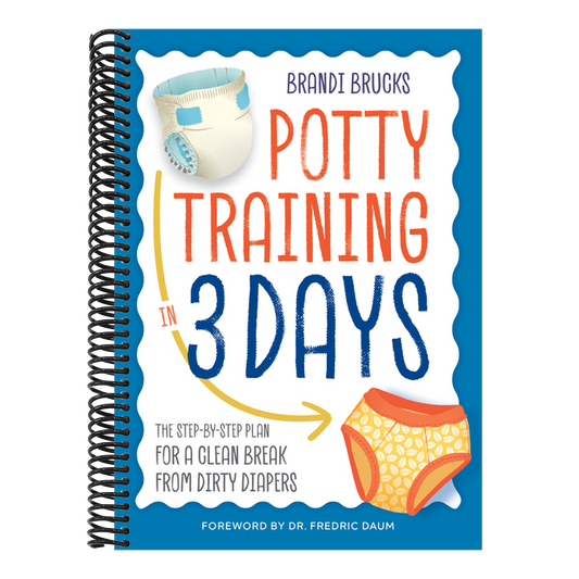 Potty Training in 3 Days: The Step-By-Step Plan for a Clean Break from Dirty Diapers