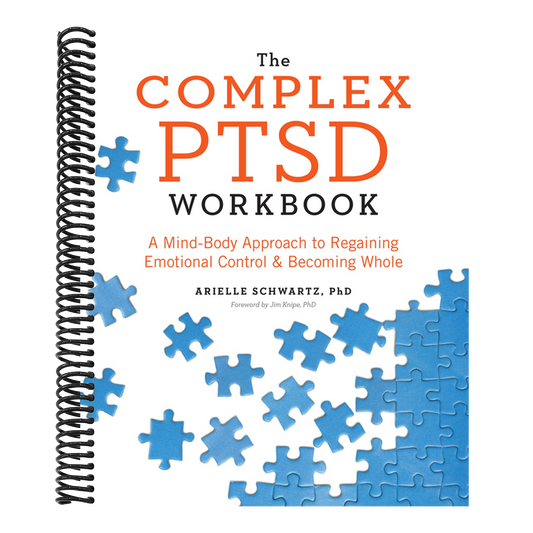 The Complex PTSD Workbook: A Mind-Body Approach to Regaining Emotional Control and Becoming Whole (Spiral Bound)