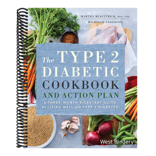 The Type 2 Diabetic Cookbook & Action Plan: A Three-Month Kickstart Guide for Living Well with Type 2 Diabetes