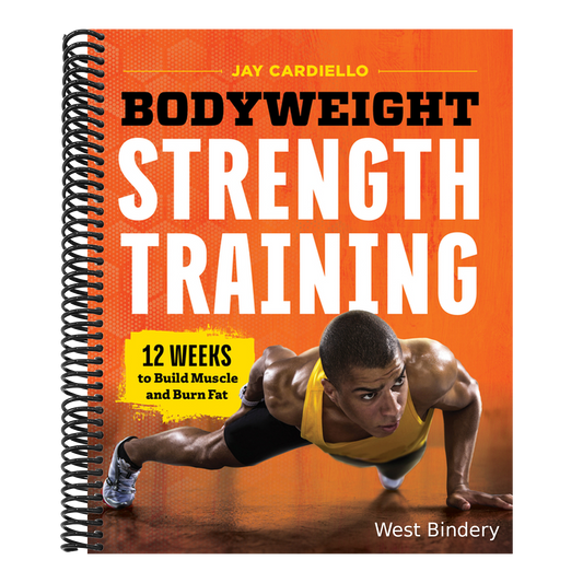Bodyweight Strength Training: 12 Weeks to Build Muscle and Burn Fat
