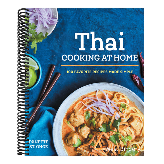 The Better Than Takeout Thai Cookbook: Favorite Thai Food Recipes Made at Home
