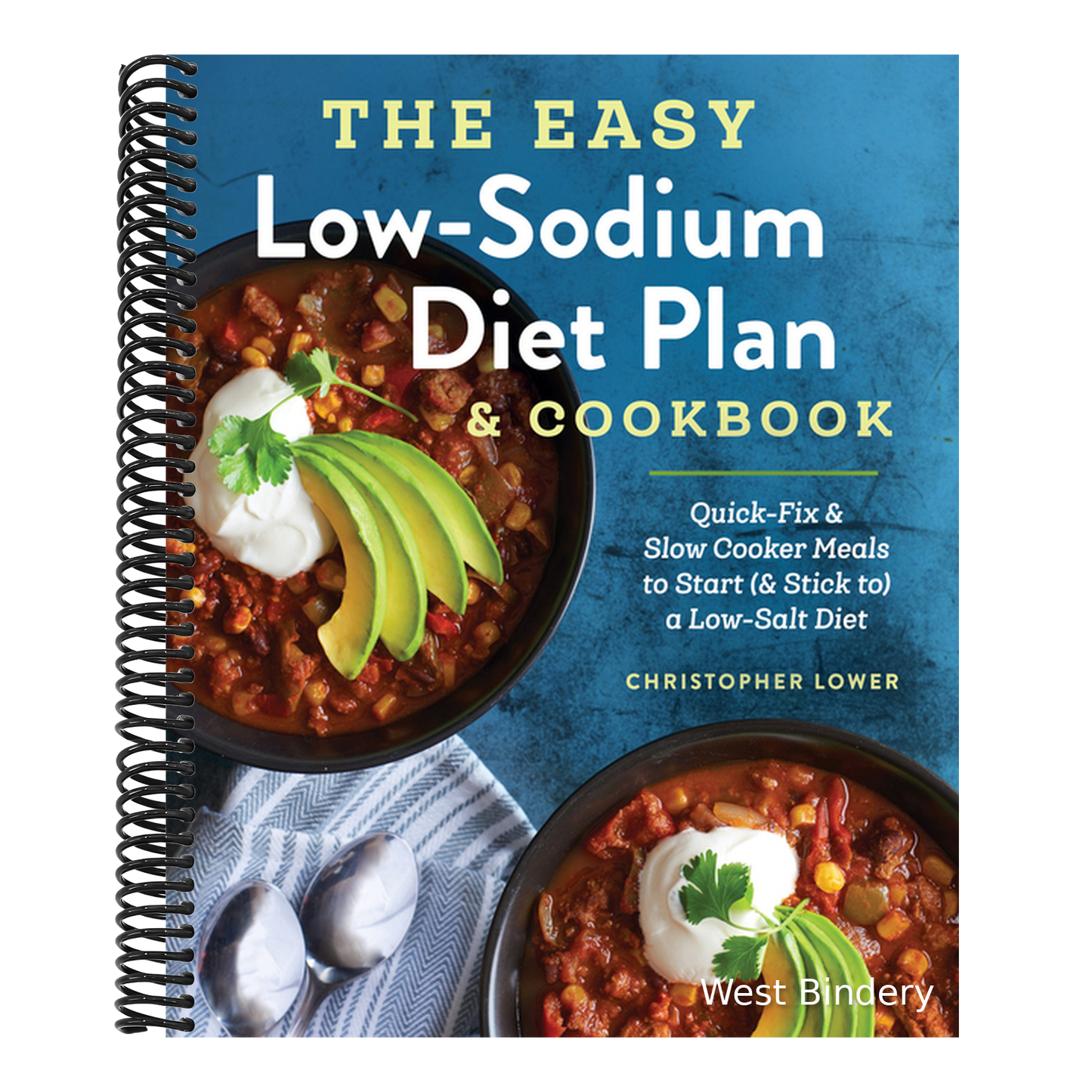The Easy Low Sodium Diet Plan and Cookbook: Quick-Fix and Slow Cooker Meals to Start (and Stick To) a Low Salt Diet