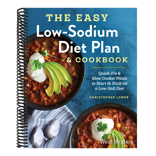 The Easy Low Sodium Diet Plan and Cookbook: Quick-Fix and Slow Cooker Meals to Start (and Stick To) a Low Salt Diet