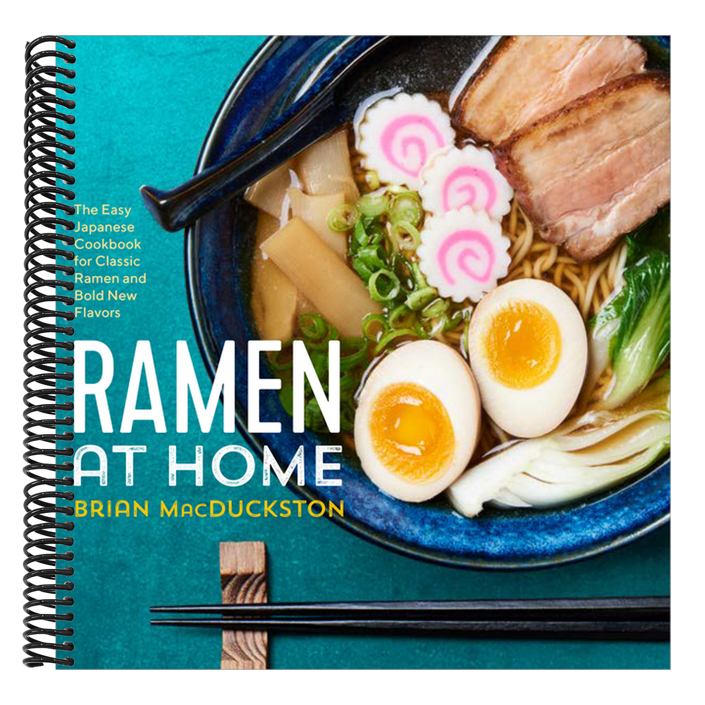Ramen at Home: The Easy Japanese Cookbook for Classic Ramen and Bold New Flavors