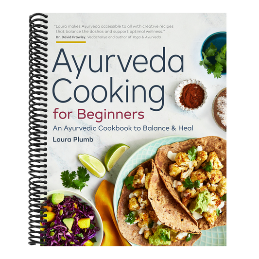 Ayurveda Cooking for Beginners: An Ayurvedic Cookbook to Balance and Heal