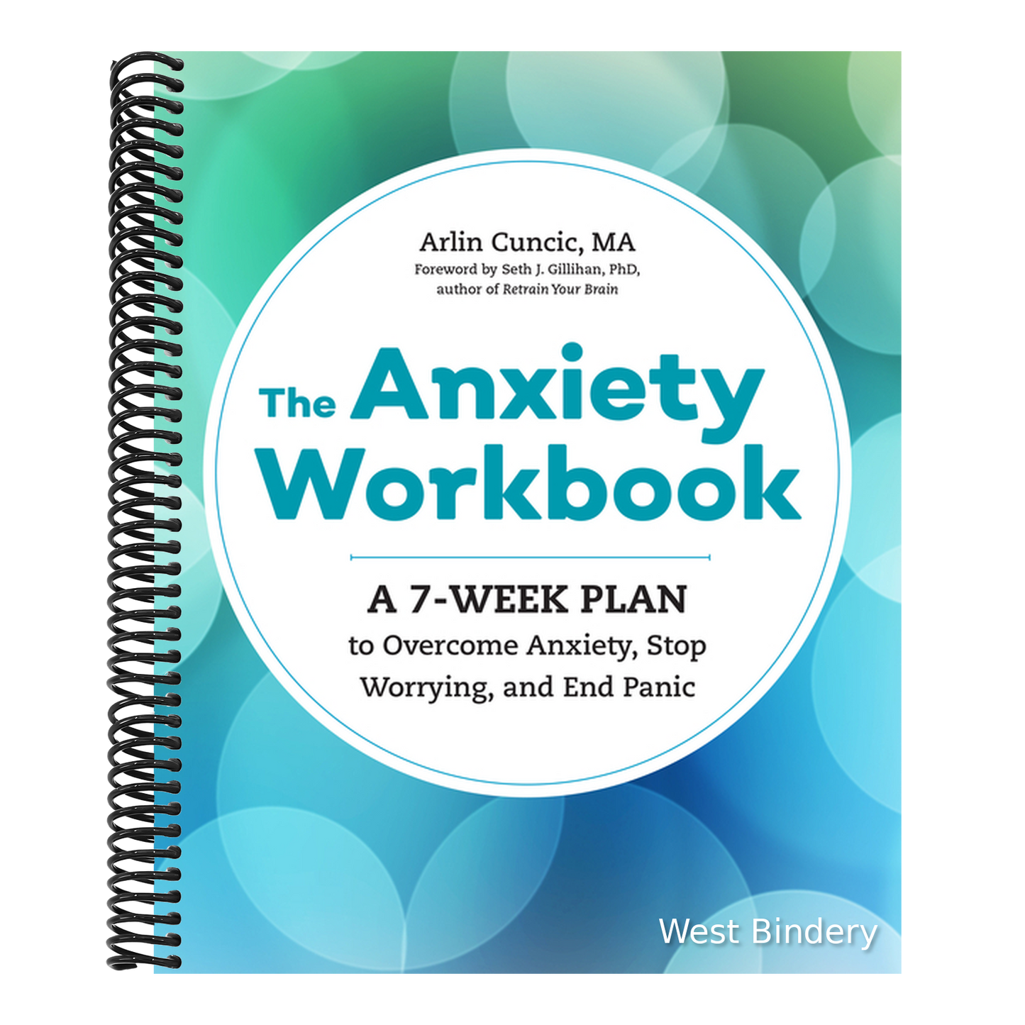 The Anxiety Workbook: A 7-Week Plan to Overcome Anxiety, Stop Worrying, and End Panic