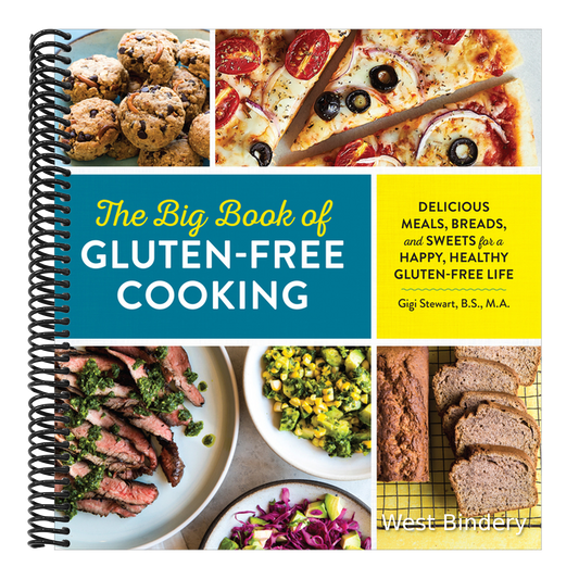 The Big Book of Gluten Free Cooking: Delicious Meals, Breads, and Sweets for a Happy, Healthy Gluten-Free Life