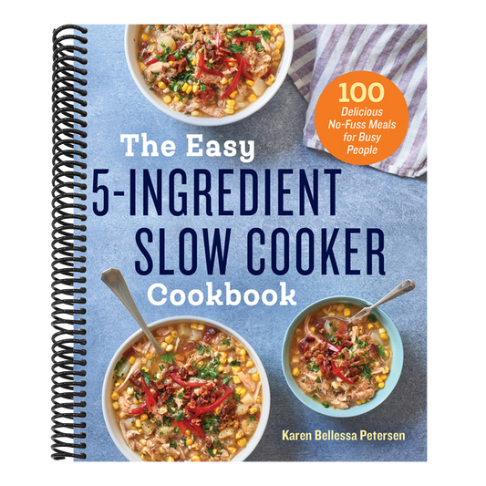 The Easy 5-Ingredient Slow Cooker Cookbook: 100 Delicious No-Fuss Meals for Busy People (Spiral Bound)