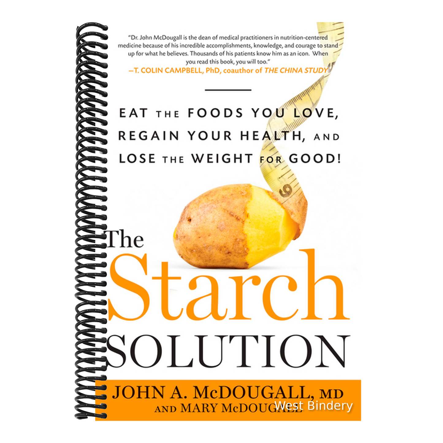 The Starch Solution: Eat the Foods You Love, Regain Your Health, and Lose the Weight for Good!