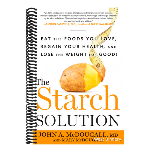 The Starch Solution: Eat the Foods You Love, Regain Your Health, and Lose the Weight for Good!
