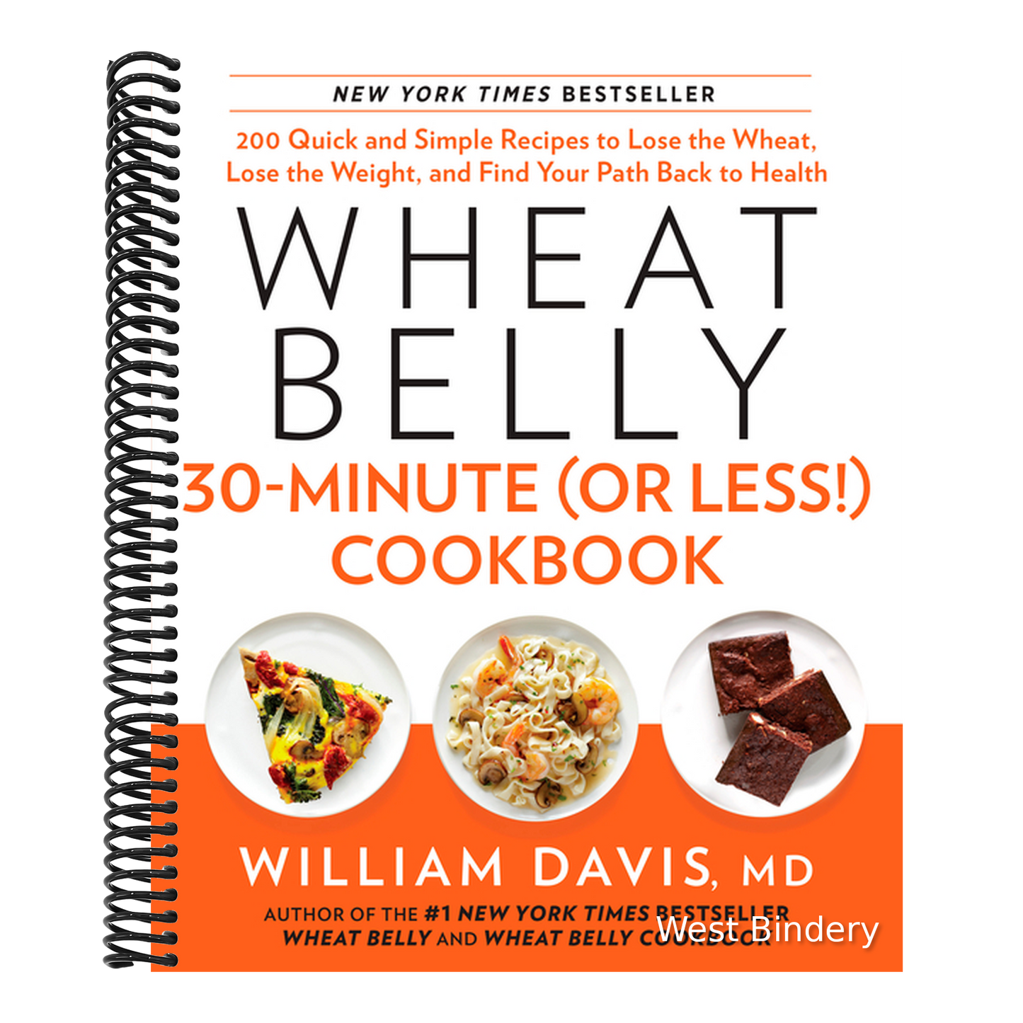 Wheat Belly 30-Minute (or Less!) Cookbook: 200 Quick and Simple Recipes to Lose the Wheat, Lose the Weight, and Find Your Path Back to Health