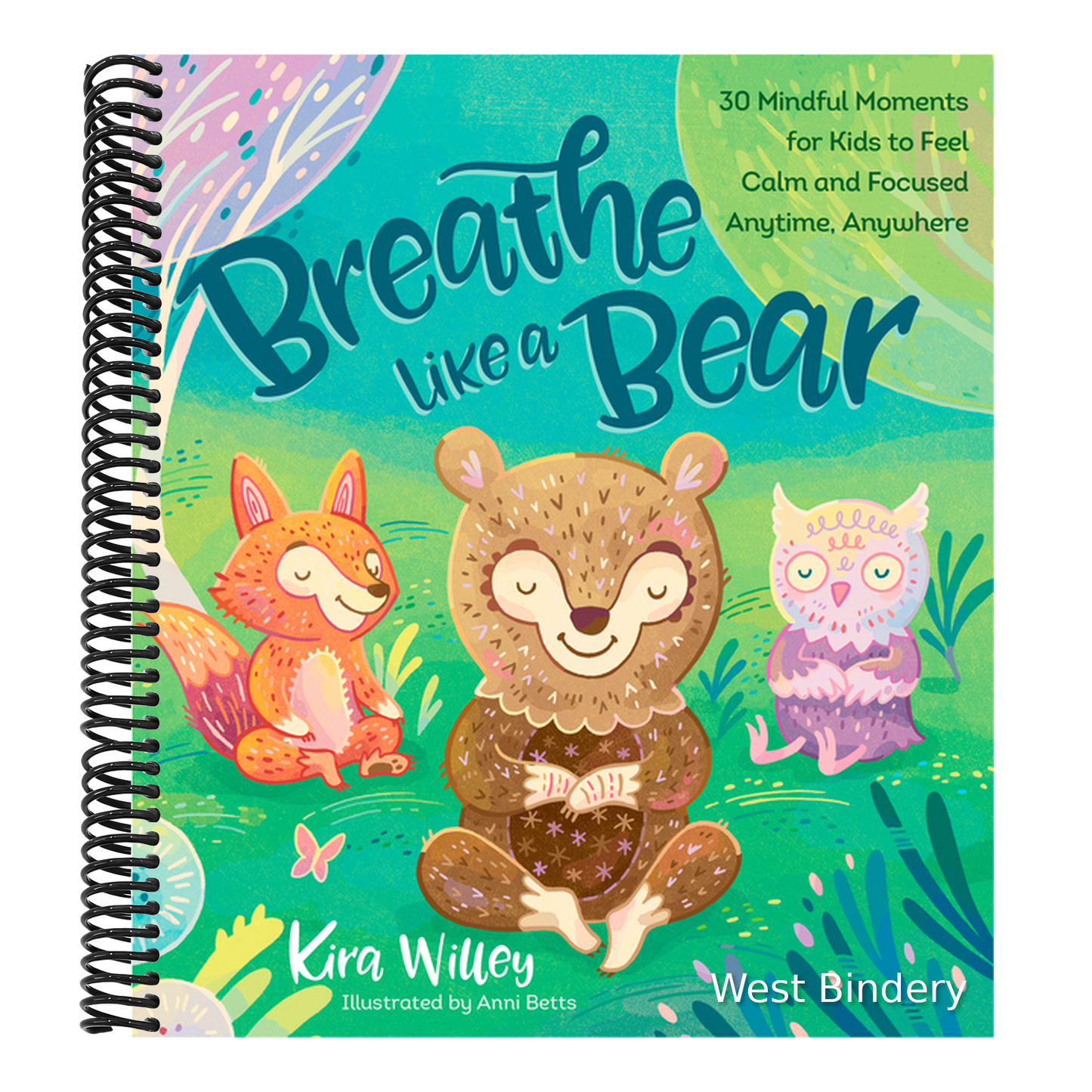 Breathe Like a Bear: 30 Mindful Moments for Kids to Feel Calm and Focused Anytime, Anywhere
