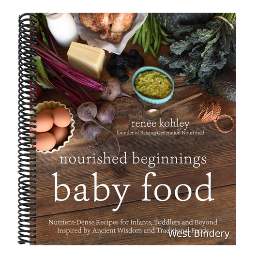 Nourished Beginnings Baby Food: Nutrient-Dense Recipes for Infants, Toddlers and Beyond Inspired by Ancient Wisdom and Traditional Foods