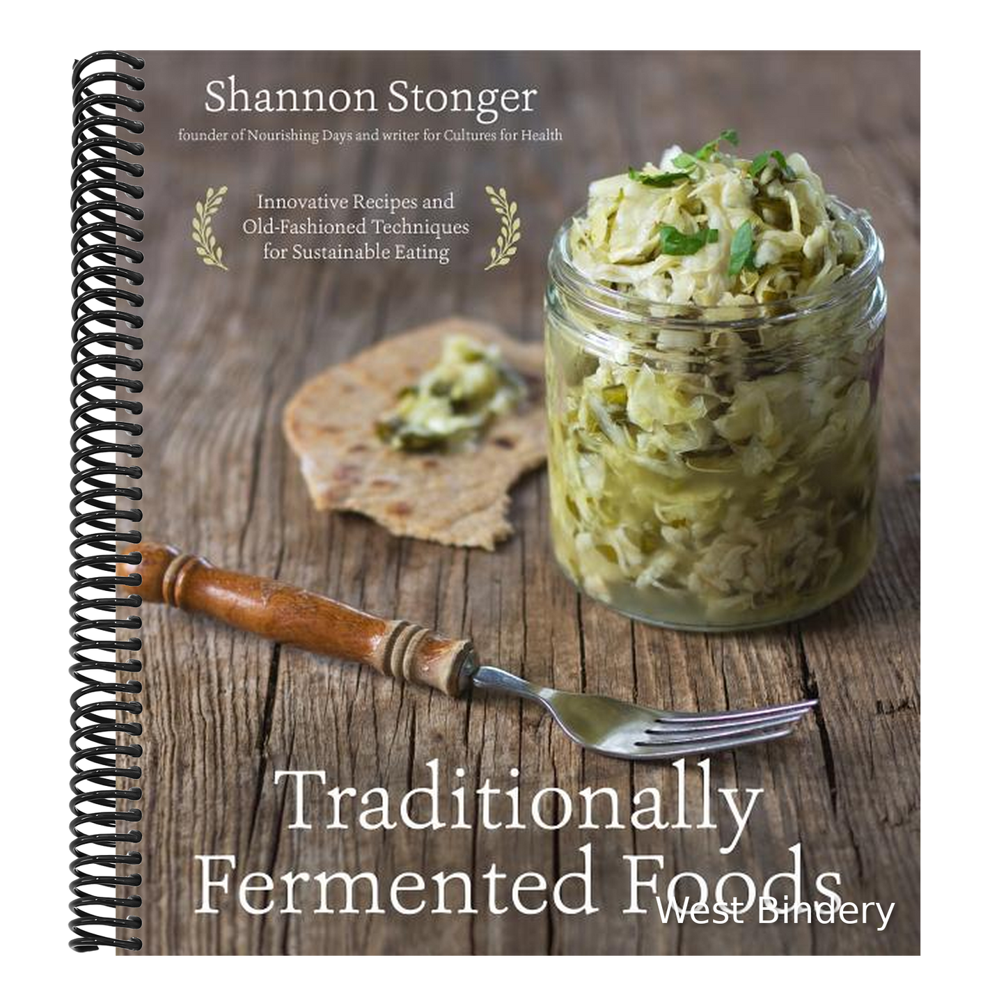 Traditionally Fermented Foods: Innovative Recipes and Old-Fashioned Techniques for Sustainable Eating